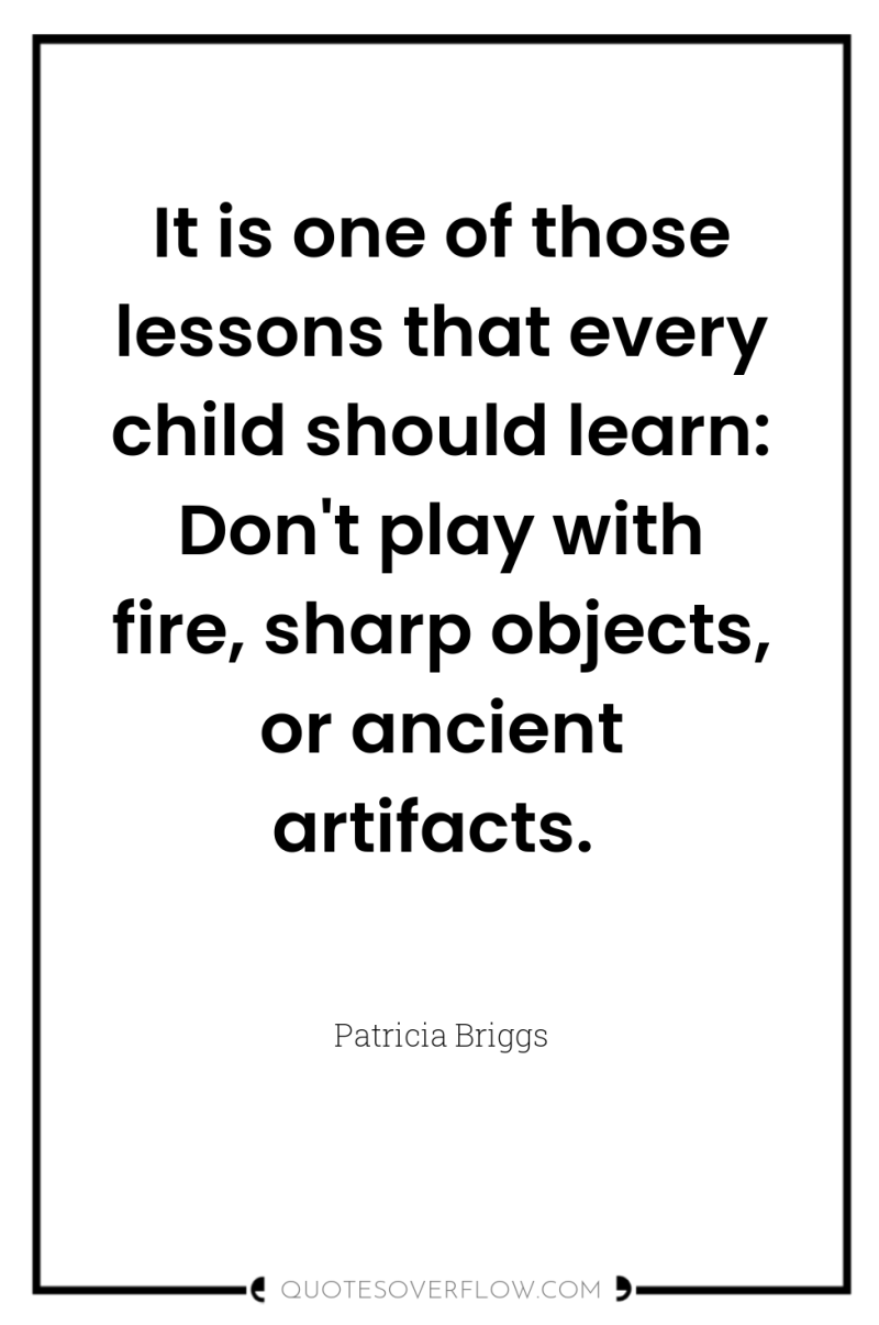 It is one of those lessons that every child should...