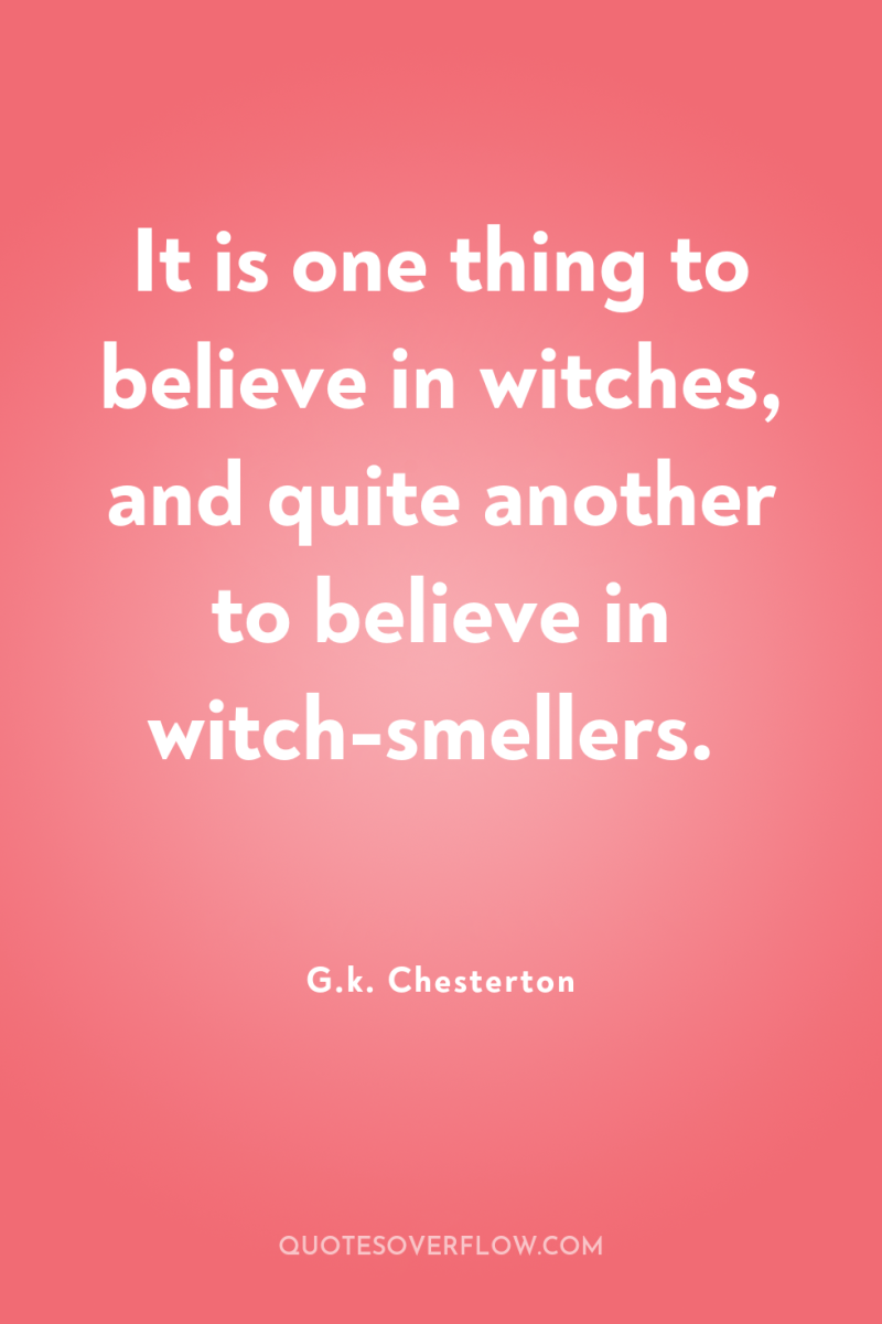 It is one thing to believe in witches, and quite...