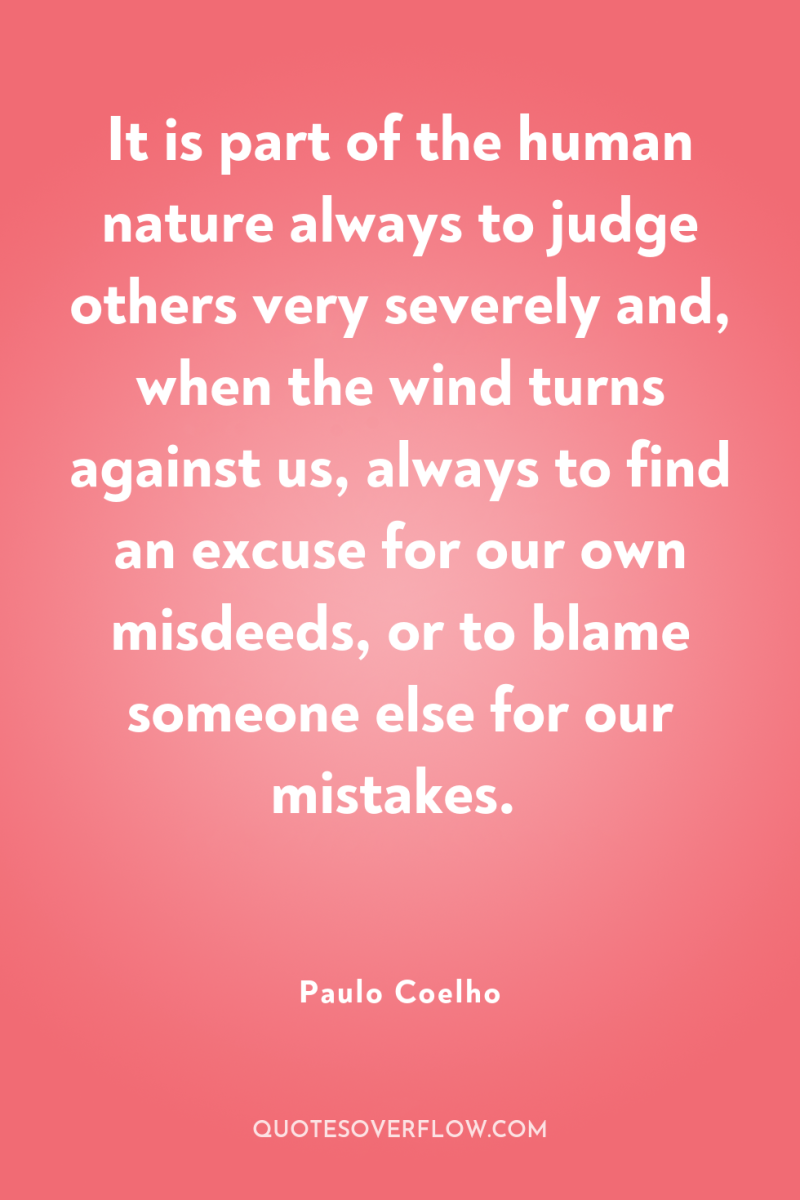 It is part of the human nature always to judge...