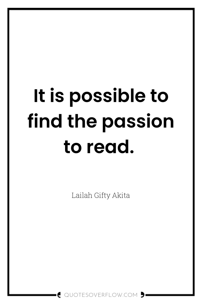 It is possible to find the passion to read. 