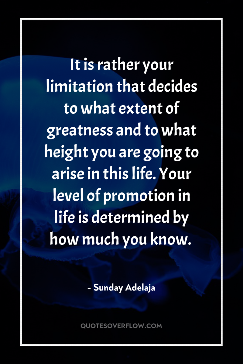 It is rather your limitation that decides to what extent...