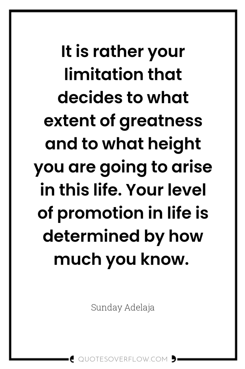 It is rather your limitation that decides to what extent...