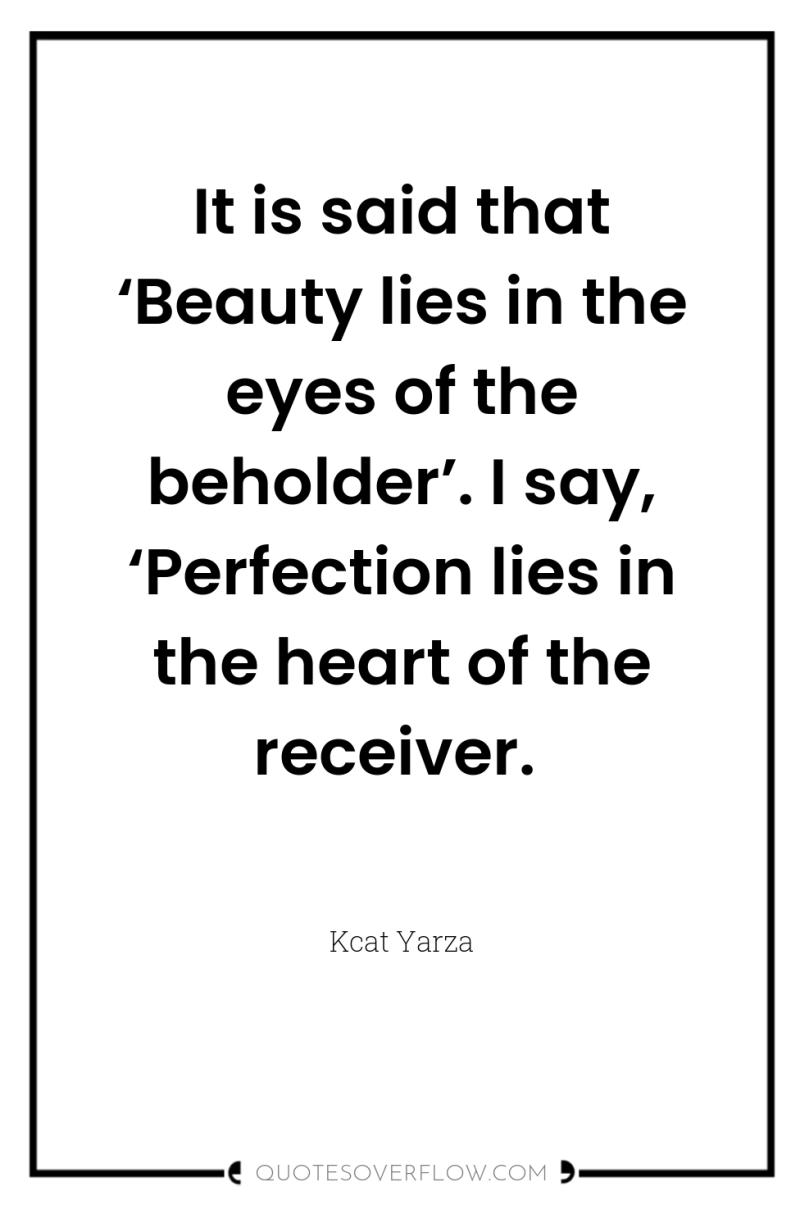It is said that ‘Beauty lies in the eyes of...