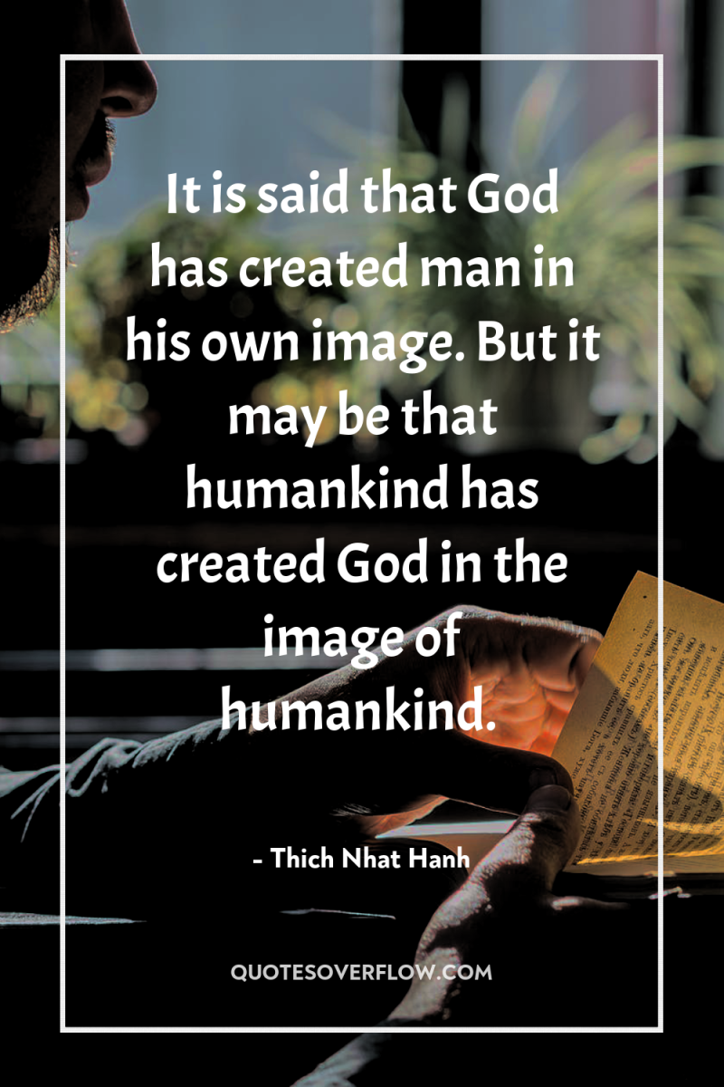 It is said that God has created man in his...