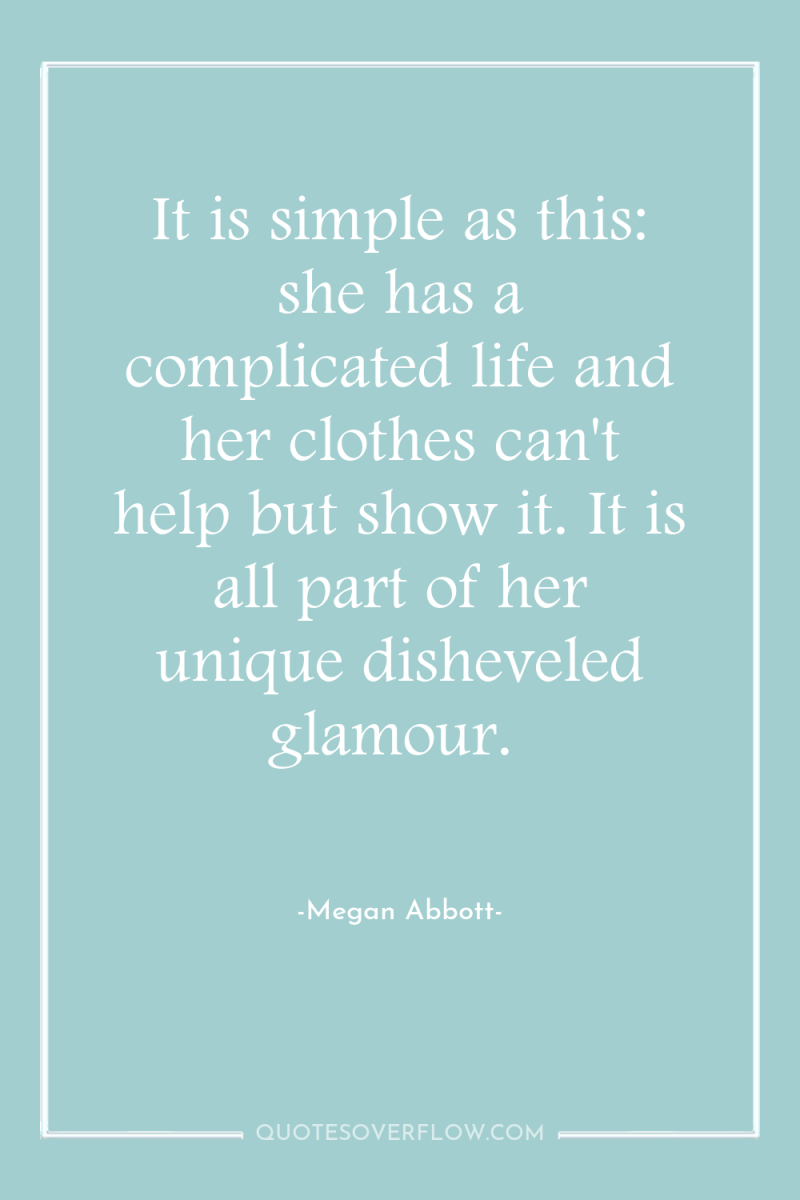 It is simple as this: she has a complicated life...