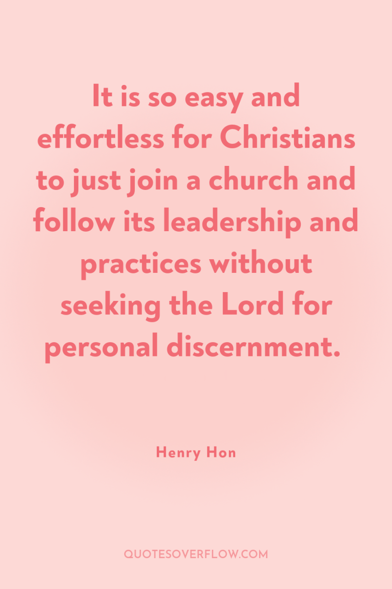 It is so easy and effortless for Christians to just...