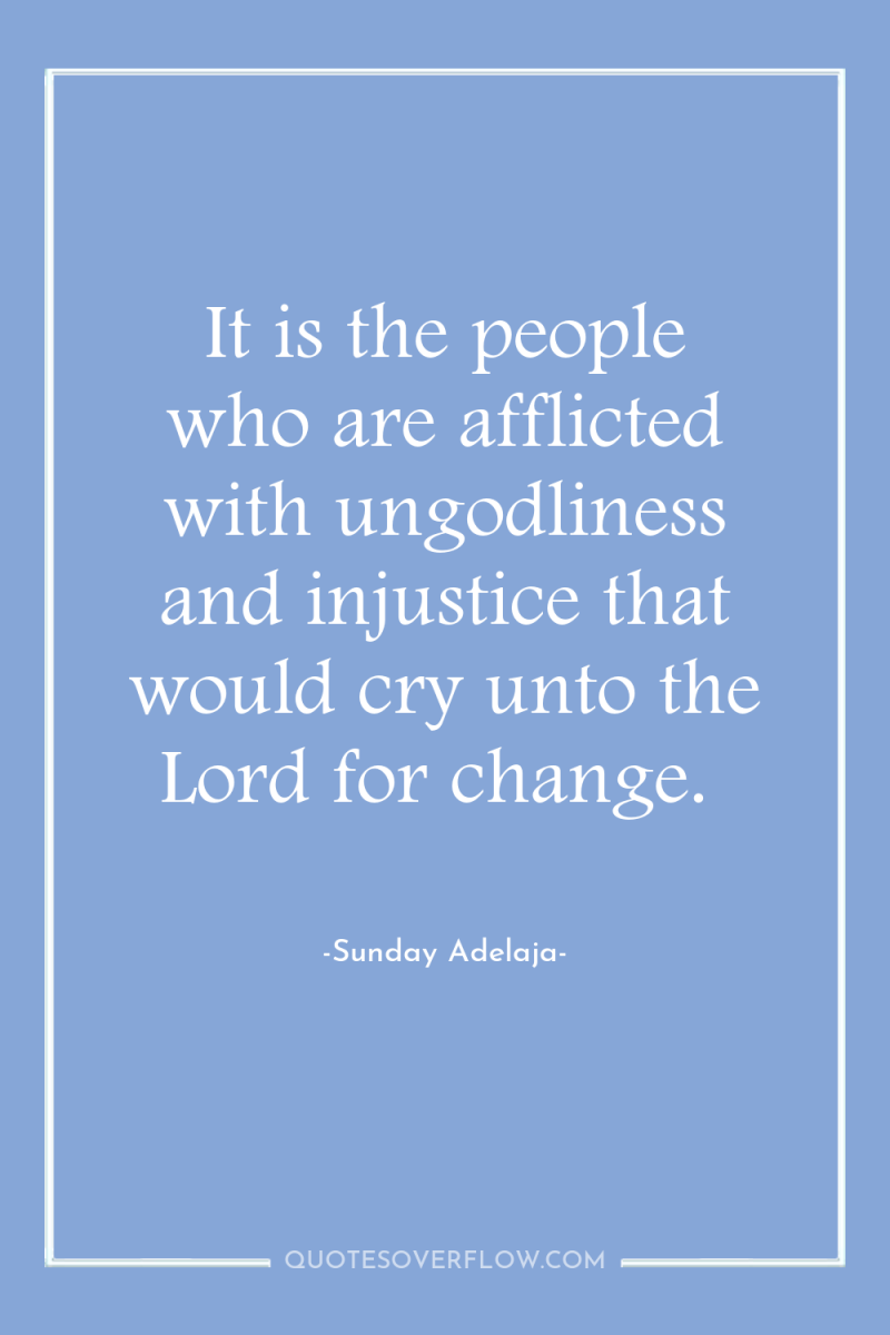 It is the people who are afflicted with ungodliness and...