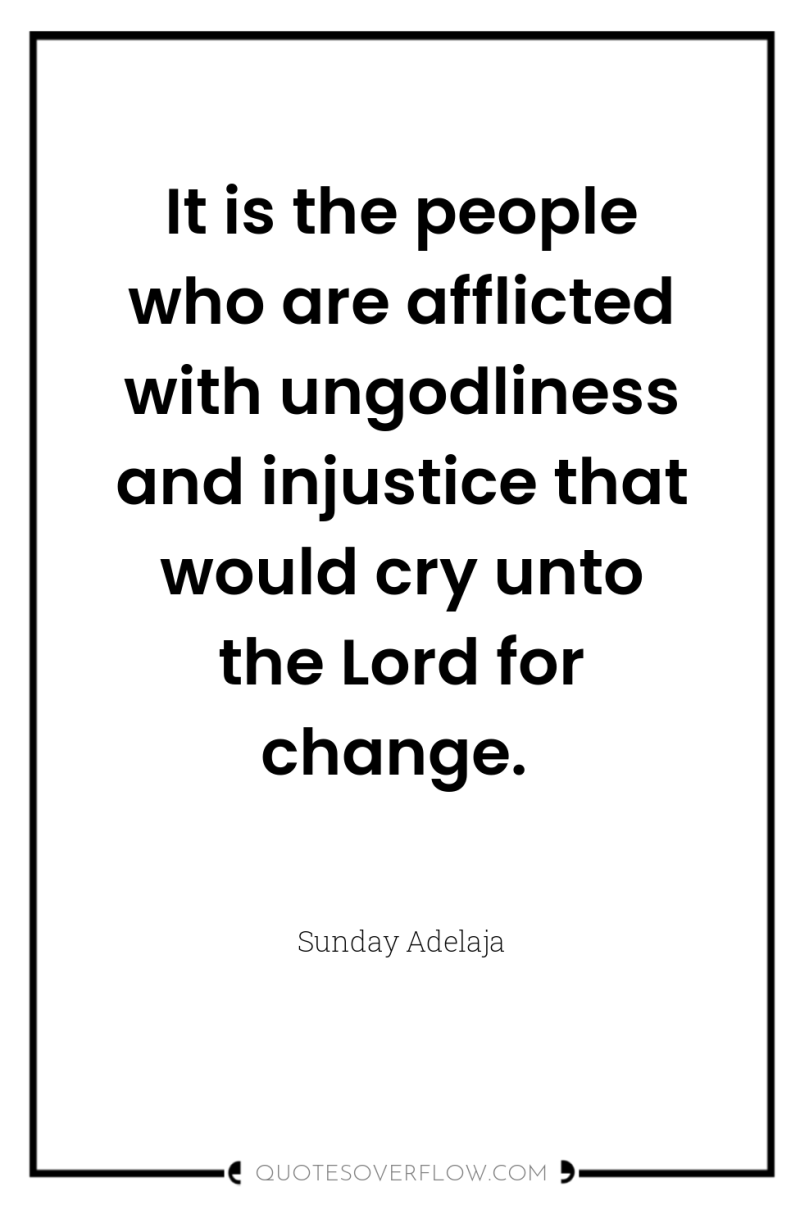 It is the people who are afflicted with ungodliness and...