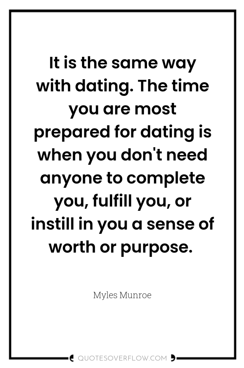 It is the same way with dating. The time you...