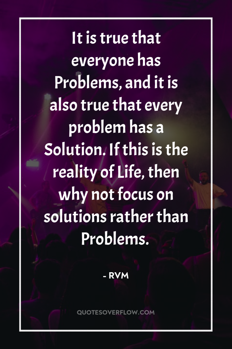 It is true that everyone has Problems, and it is...