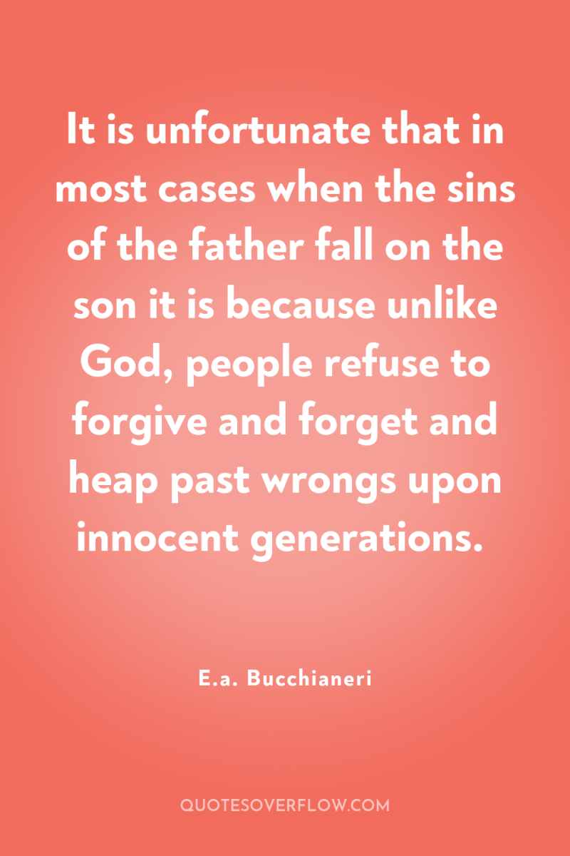 It is unfortunate that in most cases when the sins...