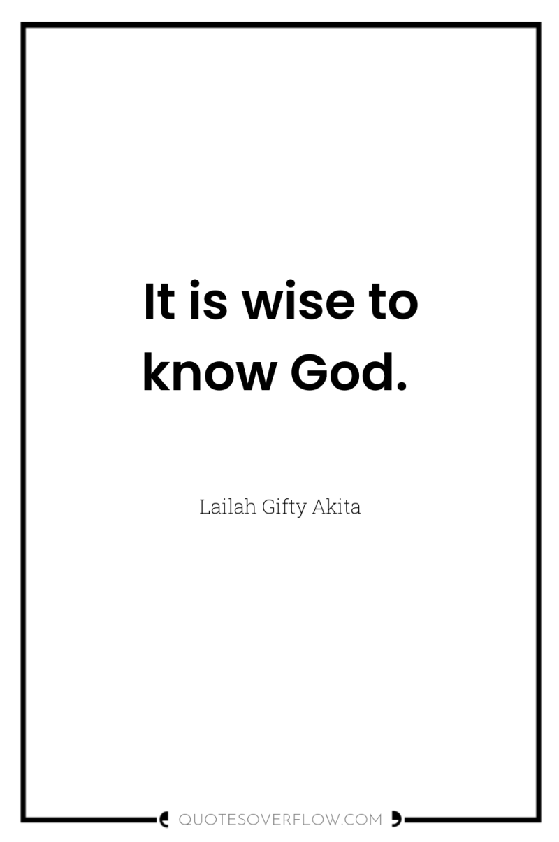 It is wise to know God. 