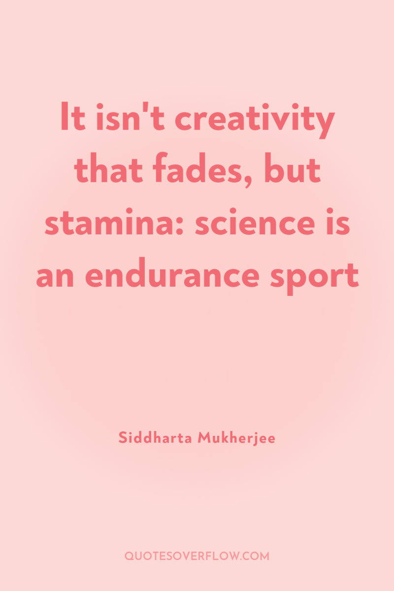 It isn't creativity that fades, but stamina: science is an...