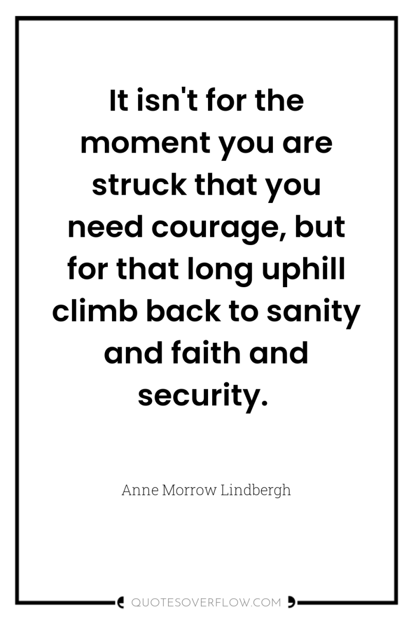 It isn't for the moment you are struck that you...