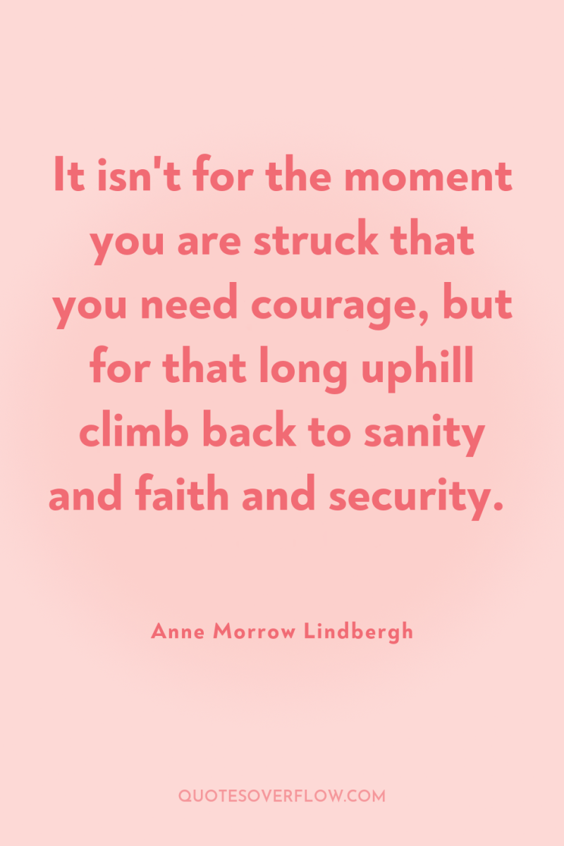 It isn't for the moment you are struck that you...