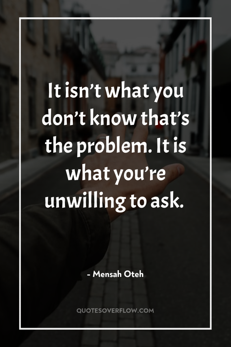 It isn’t what you don’t know that’s the problem. It...