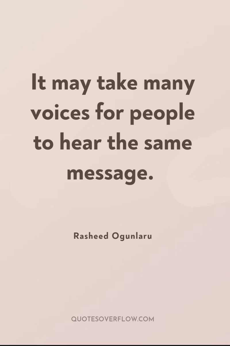 It may take many voices for people to hear the...