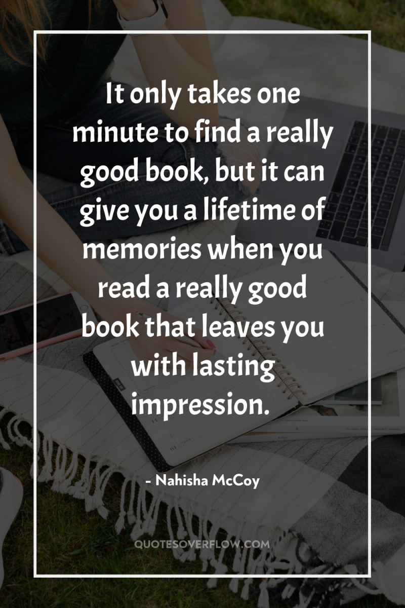 It only takes one minute to find a really good...