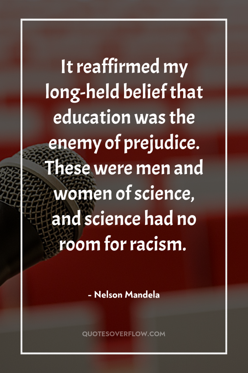 It reaffirmed my long-held belief that education was the enemy...
