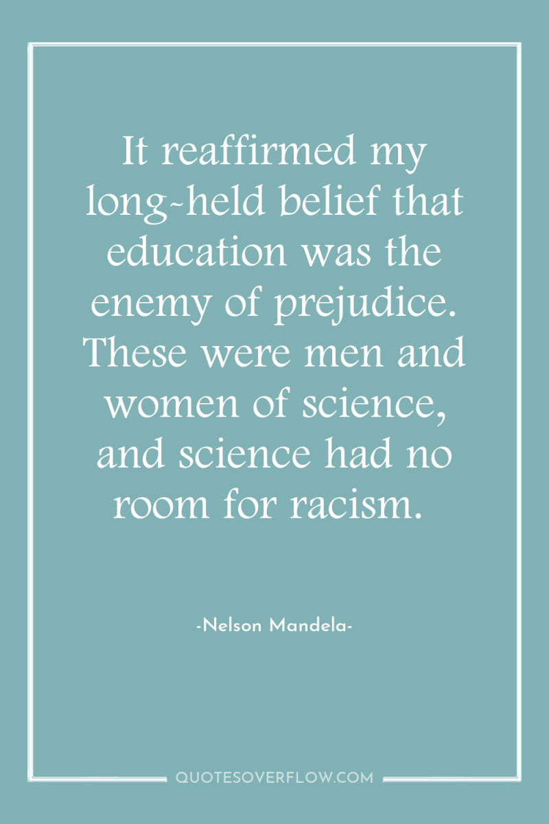 It reaffirmed my long-held belief that education was the enemy...