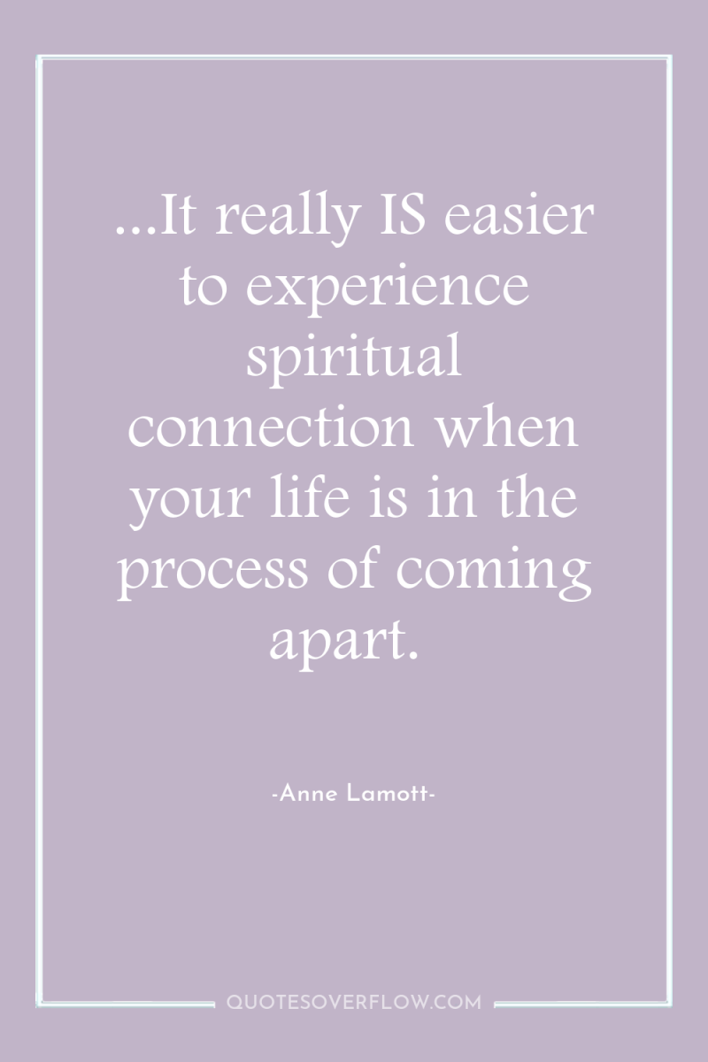 ...It really IS easier to experience spiritual connection when your...