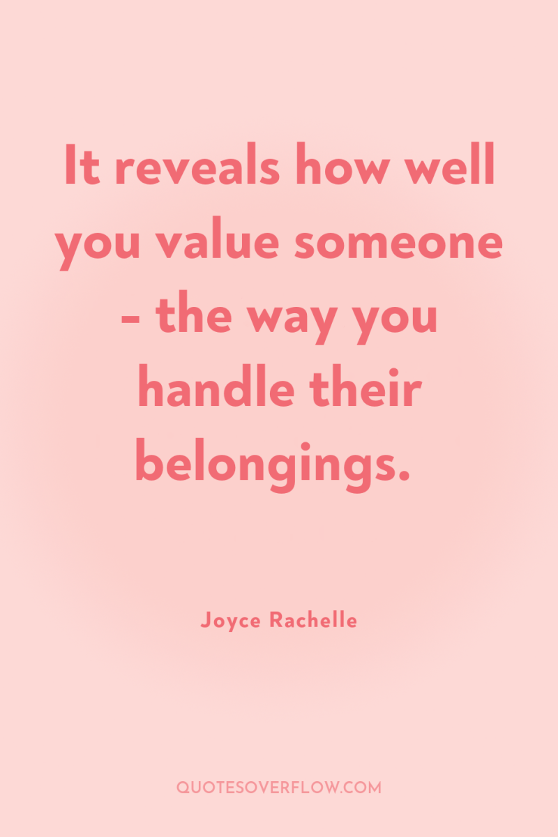 It reveals how well you value someone - the way...