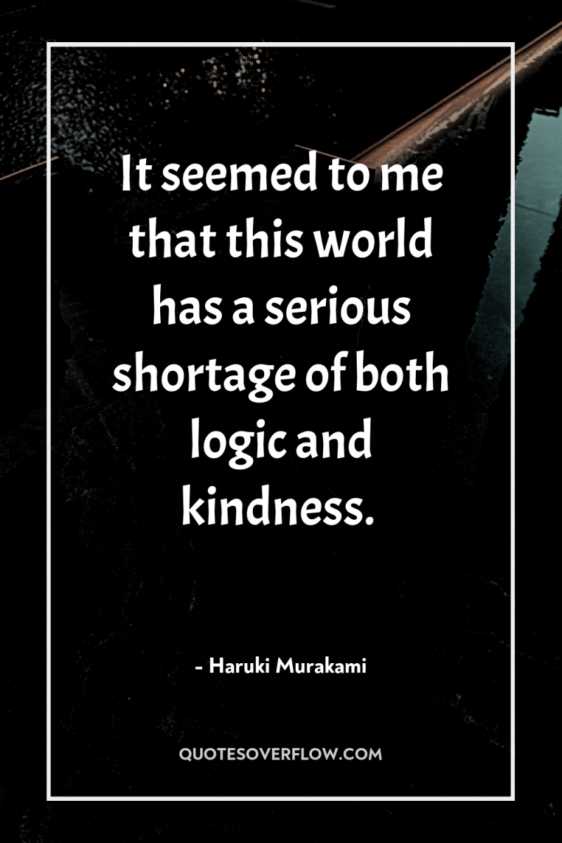 It seemed to me that this world has a serious...