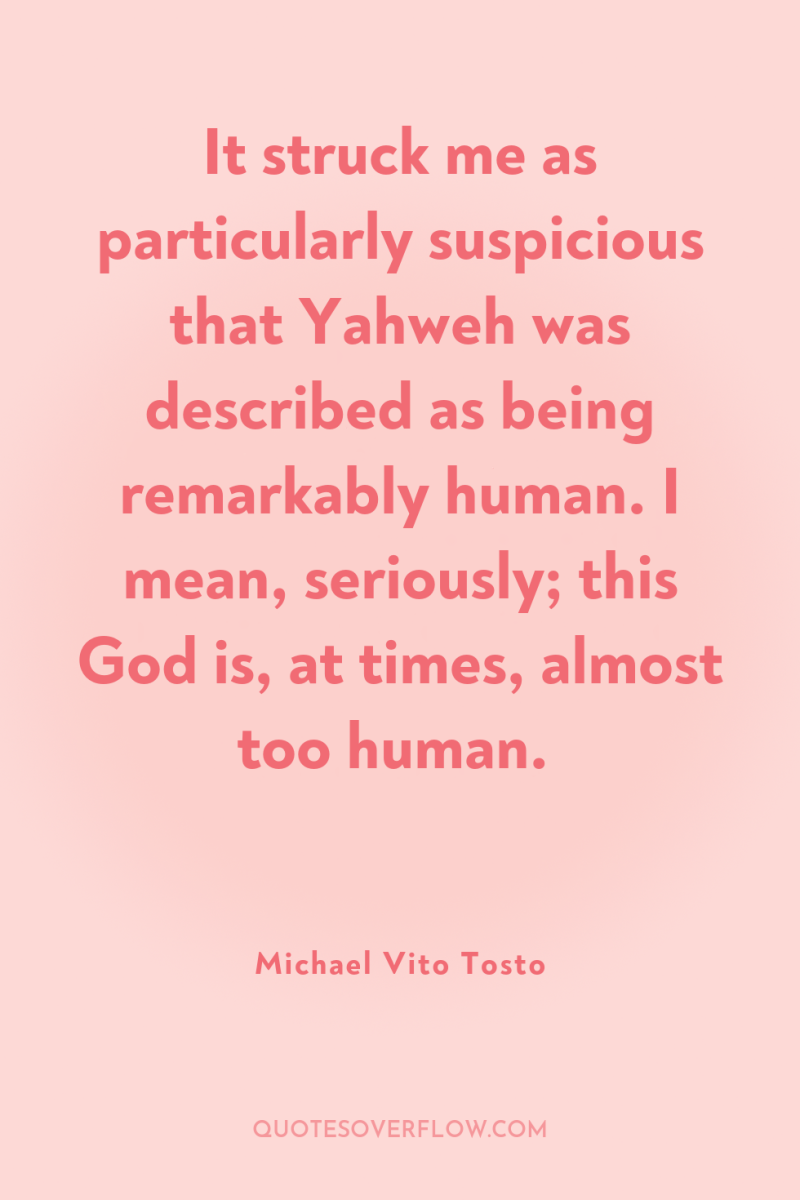 It struck me as particularly suspicious that Yahweh was described...