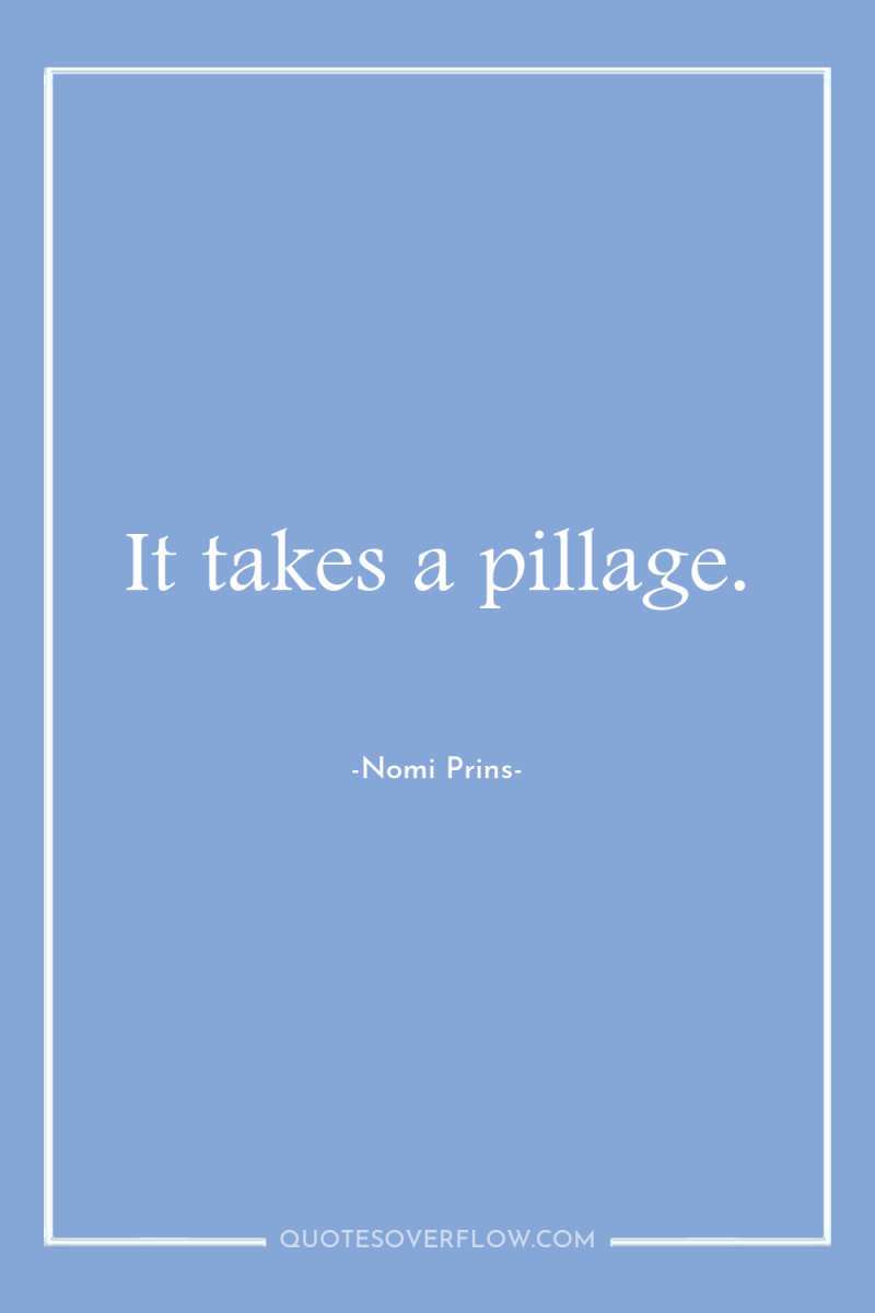 It takes a pillage. 