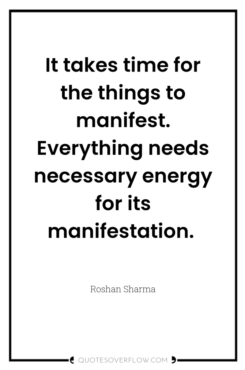 It takes time for the things to manifest. Everything needs...