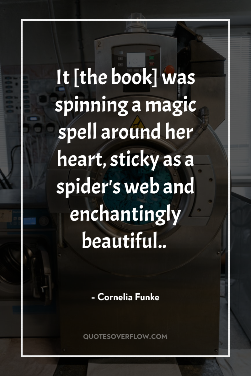 It [the book] was spinning a magic spell around her...
