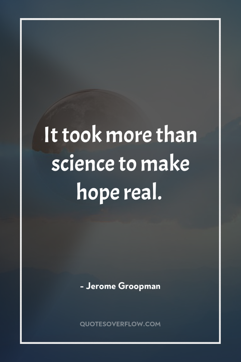 It took more than science to make hope real. 