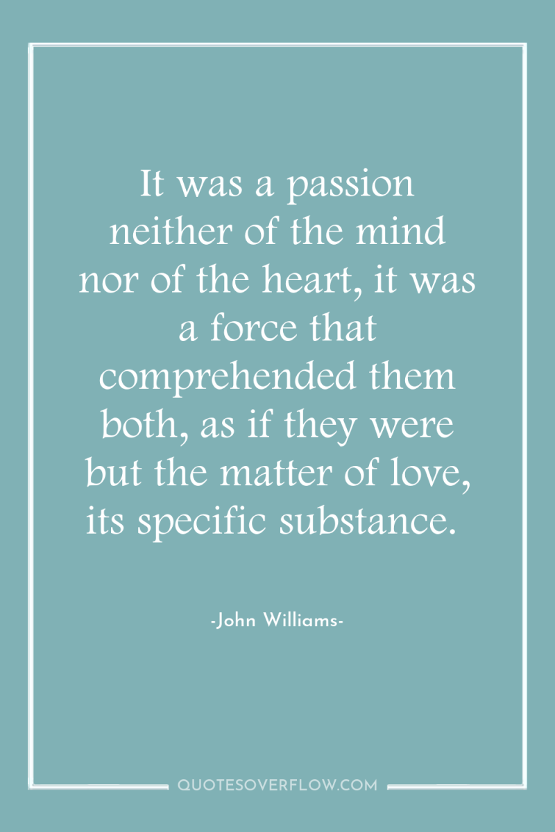 It was a passion neither of the mind nor of...