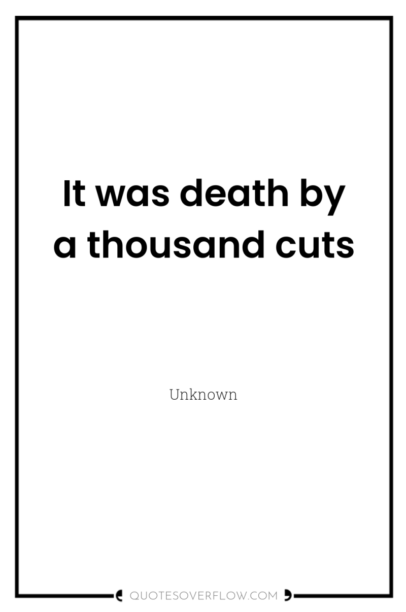 It was death by a thousand cuts 