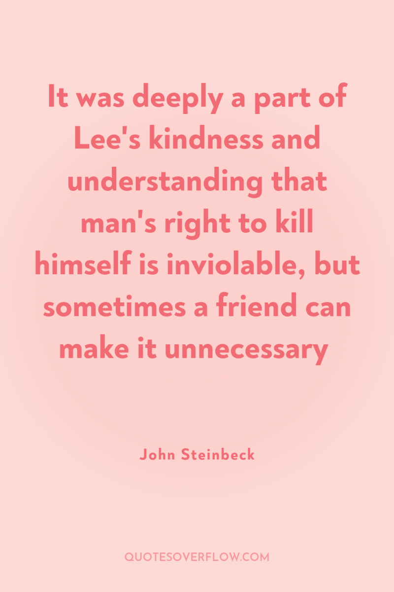 It was deeply a part of Lee's kindness and understanding...