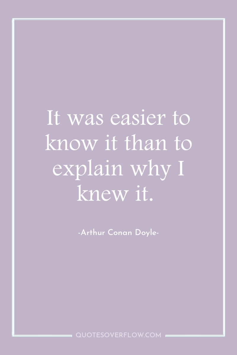 It was easier to know it than to explain why...