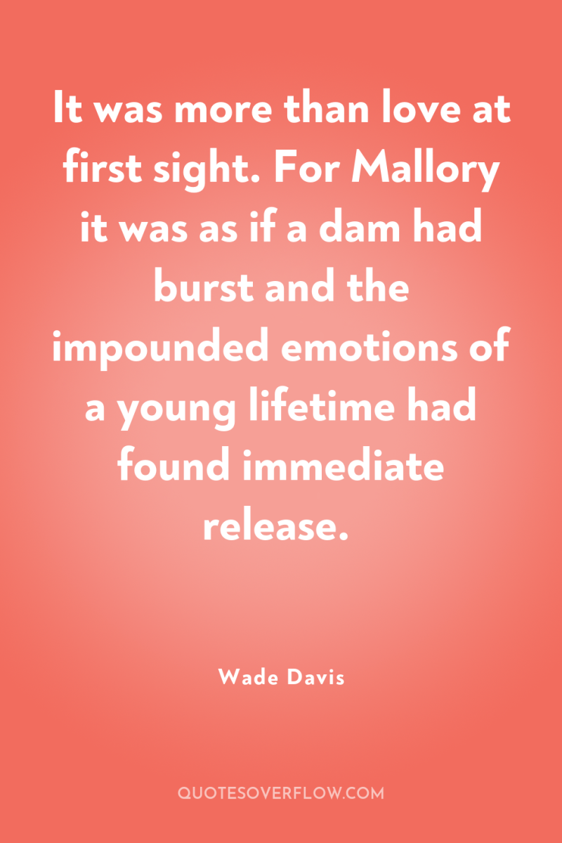 It was more than love at first sight. For Mallory...