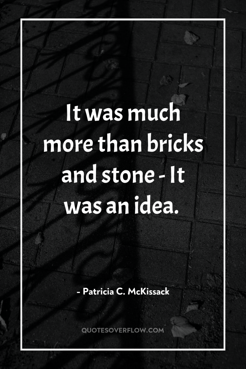 It was much more than bricks and stone - It...