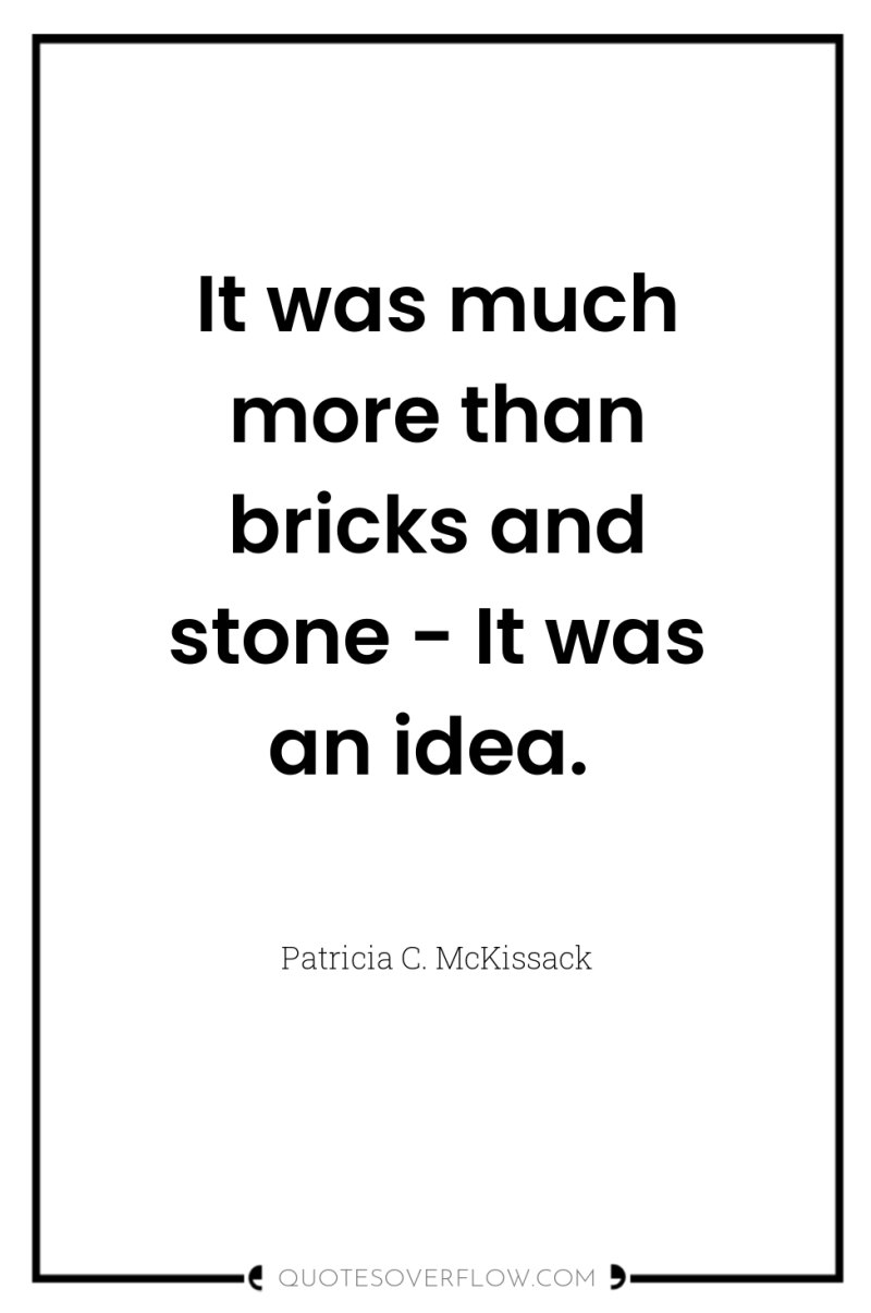 It was much more than bricks and stone - It...