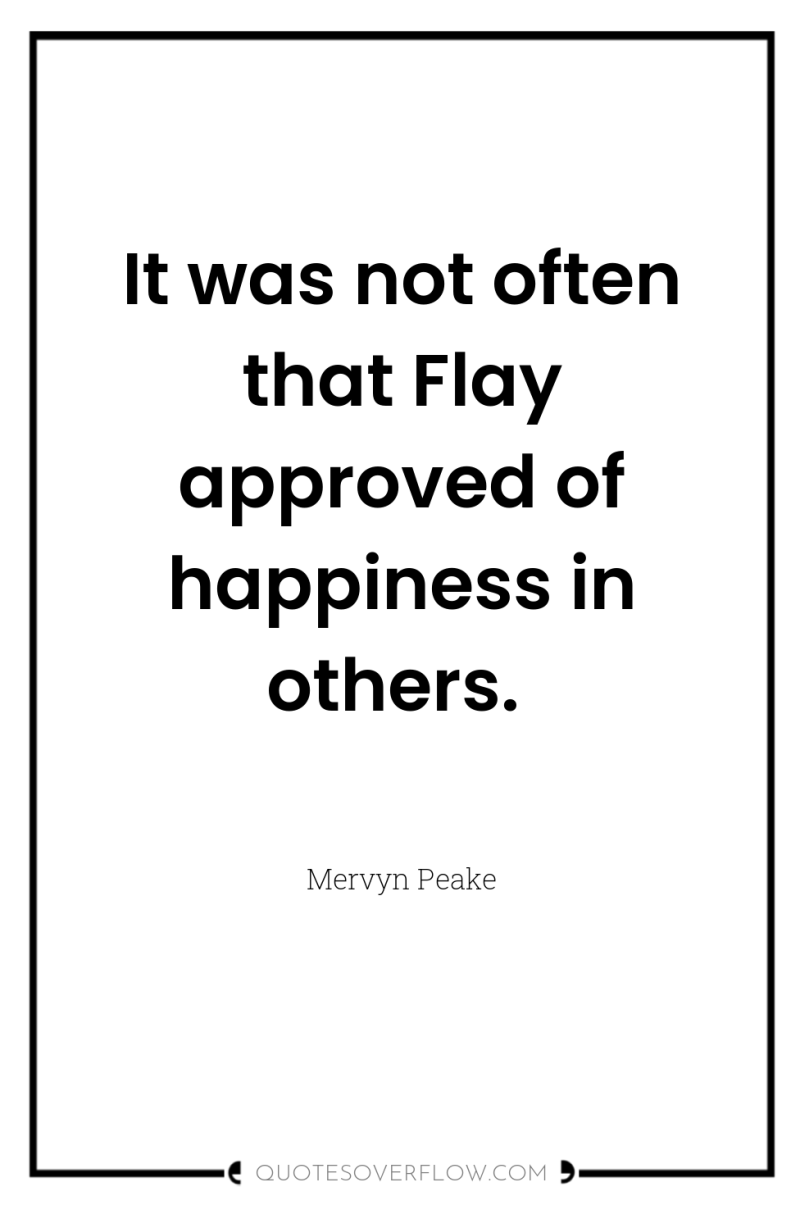 It was not often that Flay approved of happiness in...