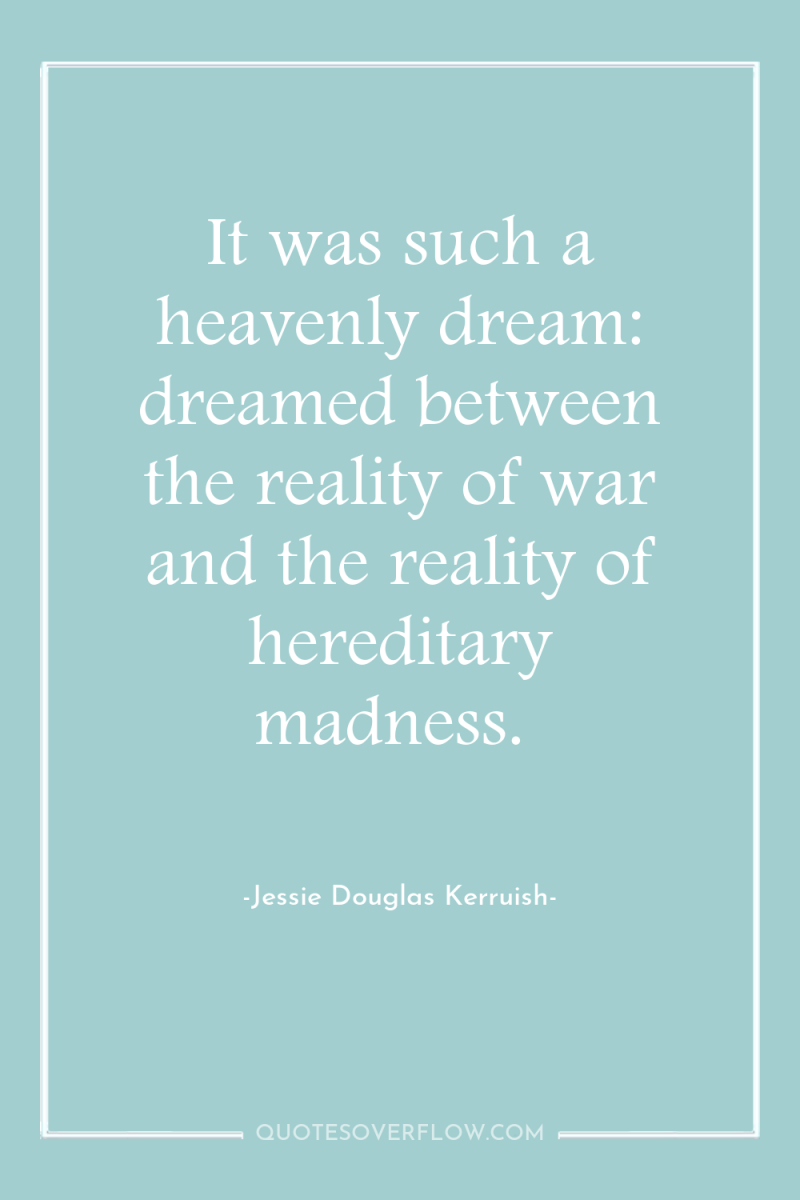 It was such a heavenly dream: dreamed between the reality...