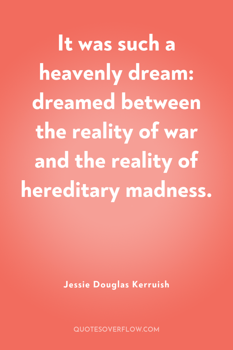 It was such a heavenly dream: dreamed between the reality...