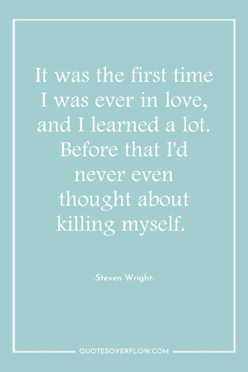 It was the first time I was ever in love,...