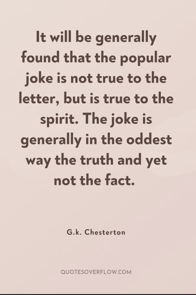 It will be generally found that the popular joke is...