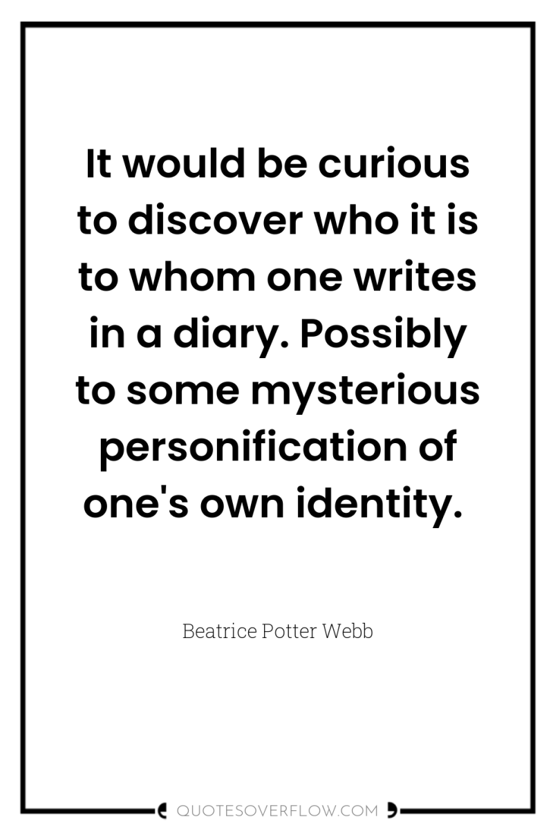 It would be curious to discover who it is to...