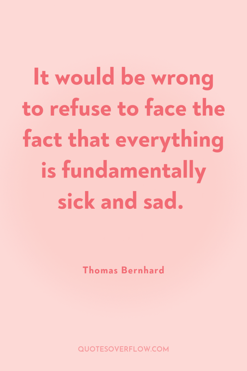 It would be wrong to refuse to face the fact...