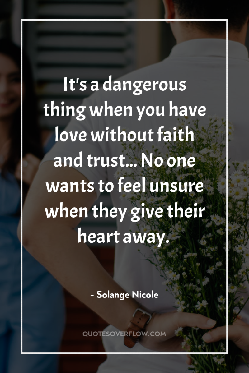 It's a dangerous thing when you have love without faith...