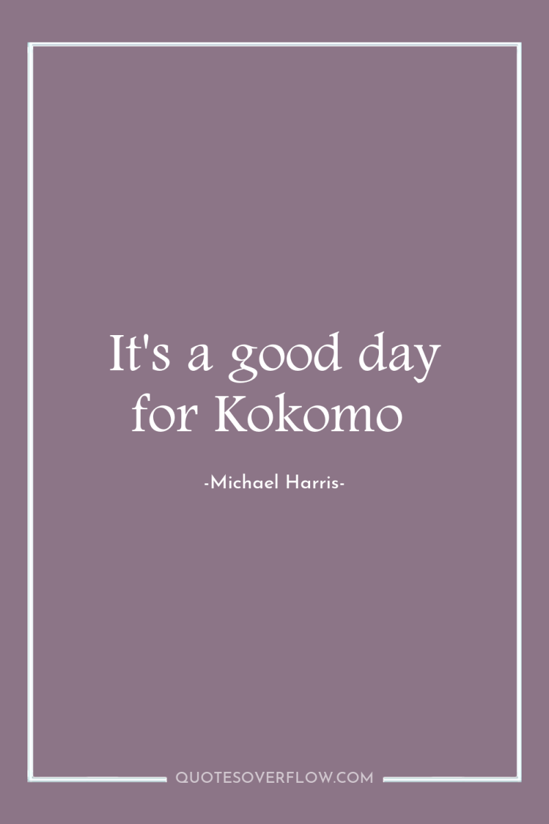 It's a good day for Kokomo 