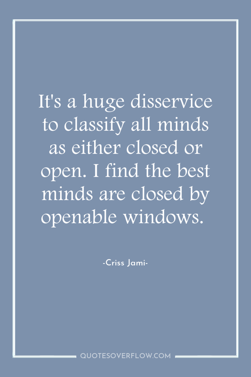 It's a huge disservice to classify all minds as either...