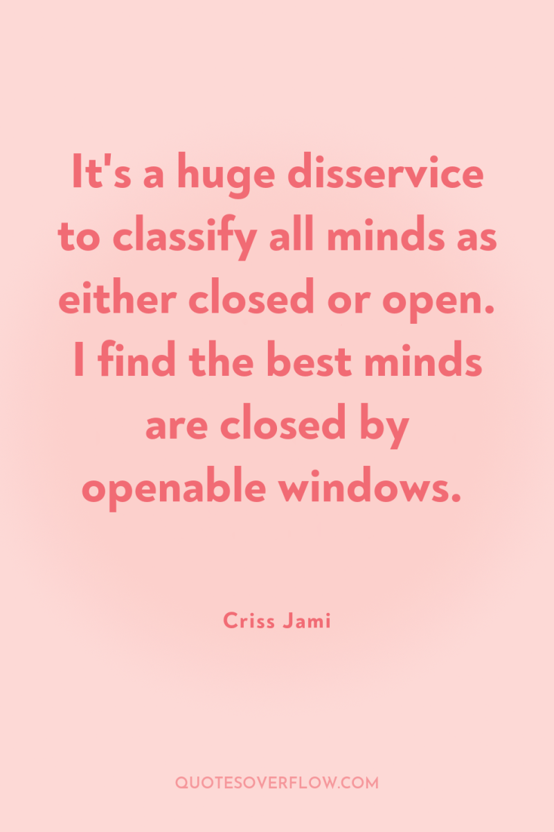 It's a huge disservice to classify all minds as either...